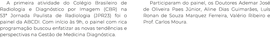 A primeira atividade do Col gio Brasileiro de Radiologia e Diagn stico por Imagem (CBR) na 53ª Jornada Paulista de Ra...