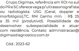 Grupo Digimax, refer ncia em RDI no sul do PR e SC oferece vaga p/ ultrassonografista ou radiologista: USG (Geral, do...