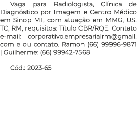 Vaga para Radiologista, Cl nica de Diagn stico por Imagem e Centro M dico em Sinop MT, com atua o em MMG, US, TC, RM...