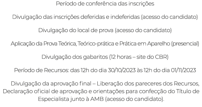Per odo de confer ncia das inscri es Divulga  o das inscri  es deferidas e indeferidas (acesso do candidato) Divulga...
