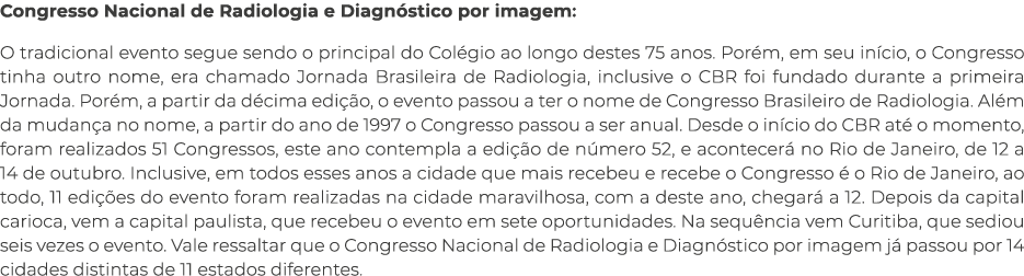 Congresso Nacional de Radiologia e Diagn stico por imagem: O tradicional evento segue sendo o principal do Col gio ao...