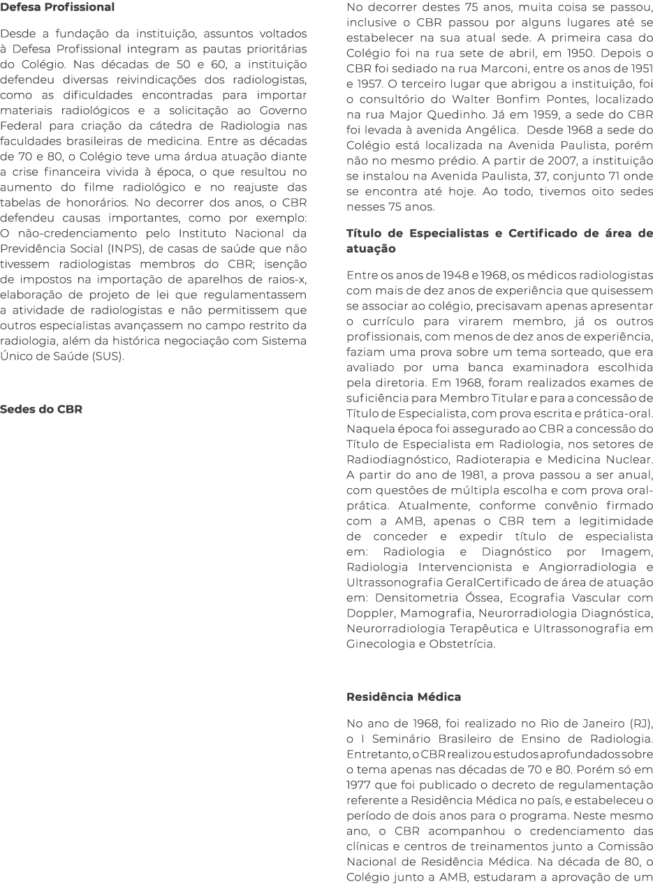 Defesa Profissional Desde a funda o da institui  o, assuntos voltados   Defesa Profissional integram as pautas prior...