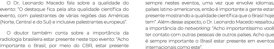 O Dr, Leonardo Macedo fala sobre a qualidade do evento: “O destaque fica pela alta qualidade cient fica do evento, co...