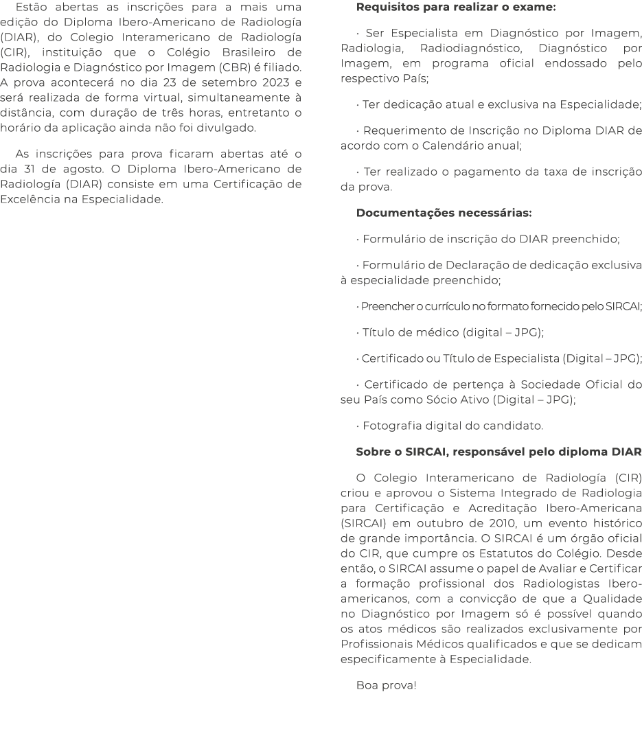 Est o abertas as inscri es para a mais uma edi  o do Diploma Ibero Americano de Radiolog a (DIAR), do Colegio Intera...