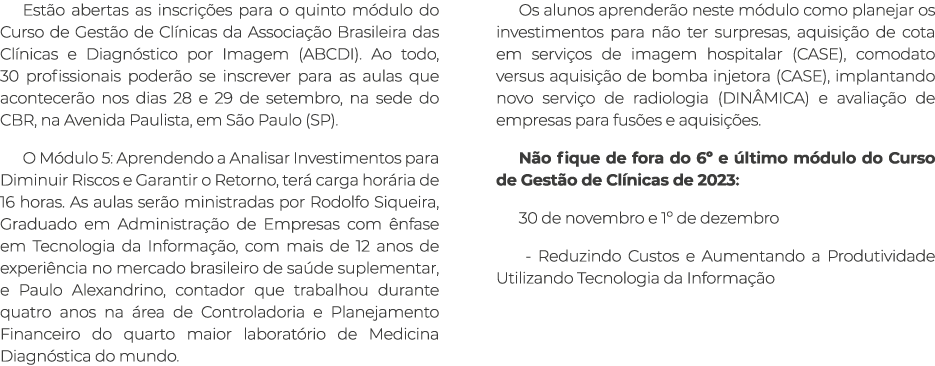 Est o abertas as inscri es para o quinto m dulo do Curso de Gest o de Cl nicas da Associa  o Brasileira das Cl nicas...