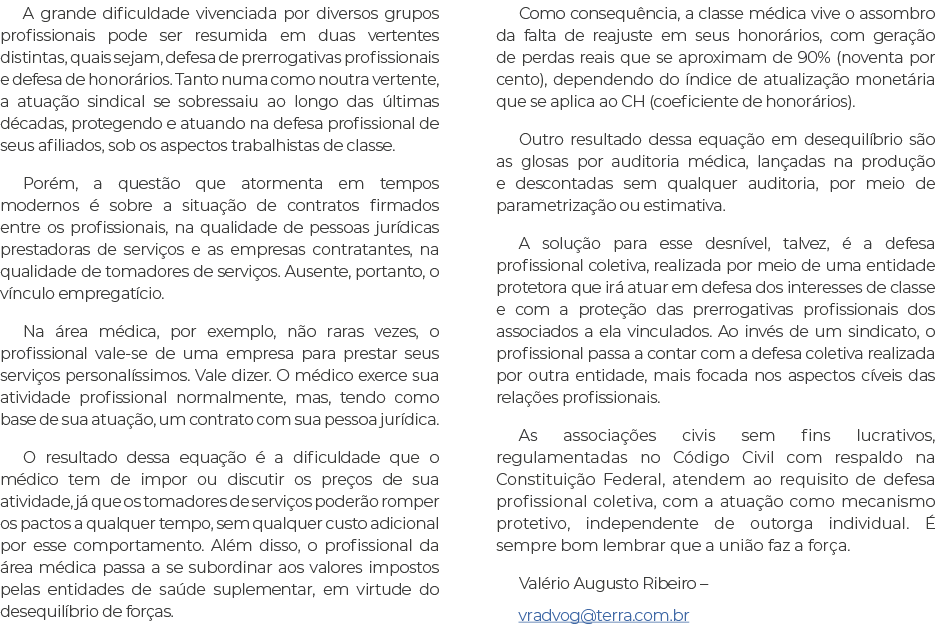 A grande dificuldade vivenciada por diversos grupos profissionais pode ser resumida em duas vertentes distintas, quai...