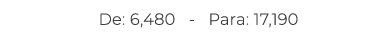 De: 6,480 Para: 17,190
