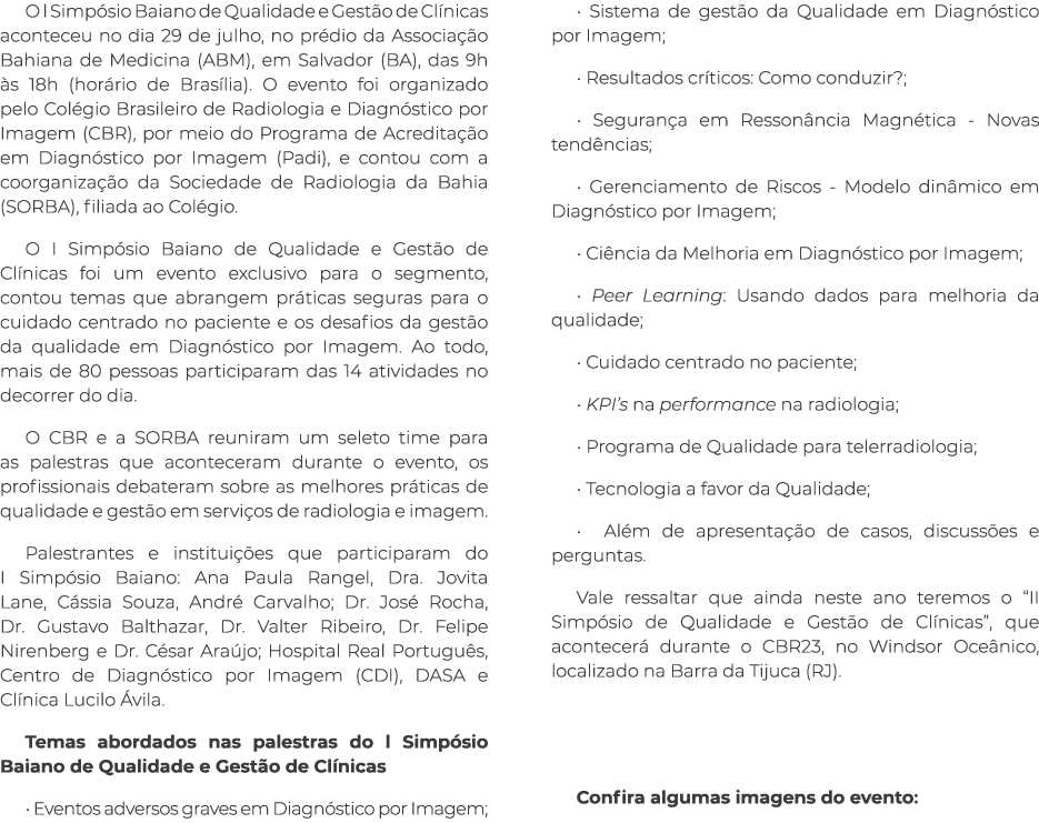 O l Simp sio Baiano de Qualidade e Gest o de Cl nicas aconteceu no dia 29 de julho, no pr dio da Associa o Bahiana d...