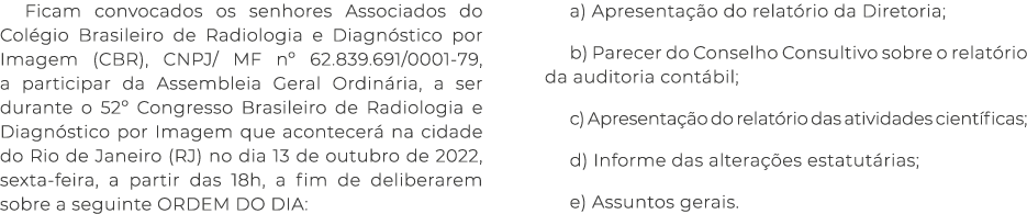 Ficam convocados os senhores Associados do Col gio Brasileiro de Radiologia e Diagn stico por Imagem (CBR), CNPJ/ MF ...