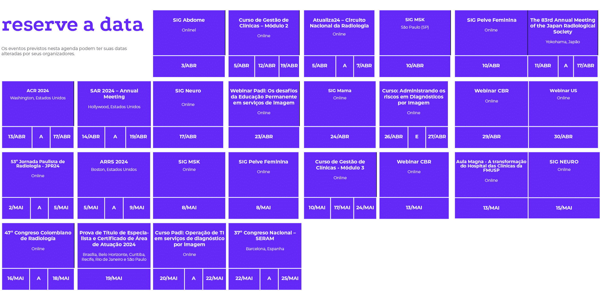reserve a data Os eventos previstos nesta agenda podem ter suas datas alteradas por seus organizadores. , , , , , , ,...