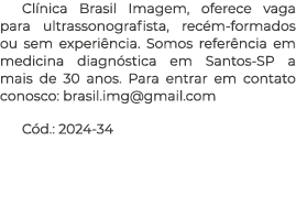 Cl nica Brasil Imagem, oferece vaga para ultrassonografista, rec m formados ou sem experi ncia. Somos refer ncia em m...
