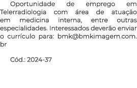 Oportunidade de emprego em Telerradiologia com rea de atua  o em medicina interna, entre outras especialidades. Inte...
