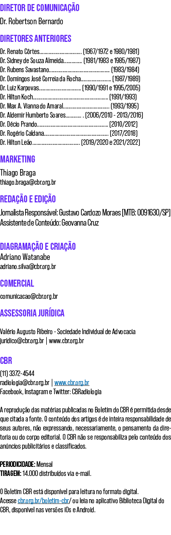 DIRETOR DE COMUNICA O Dr. Robertson Bernardo DIRETORES ANTERIORES Dr. Renato C rtes................................ ...