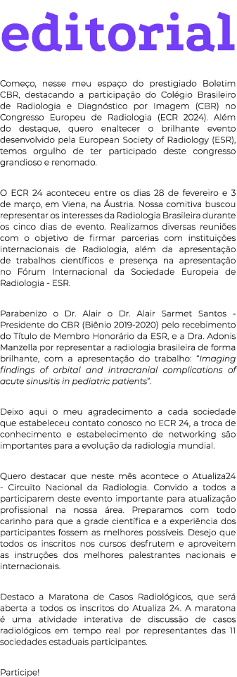 editorial Come o, nesse meu espa o do prestigiado Boletim CBR, destacando a participa o do Col gio Brasileiro de Rad...