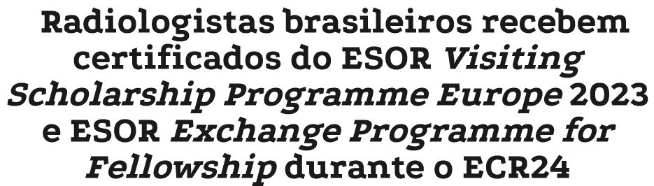 Radiologistas brasileiros recebem certificados do ESOR Visiting Scholarship Programme Europe 2023 e ESOR Exchange Pro...