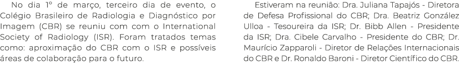 No dia 1º de mar o, terceiro dia de evento, o Col gio Brasileiro de Radiologia e Diagn stico por Imagem (CBR) se reun...