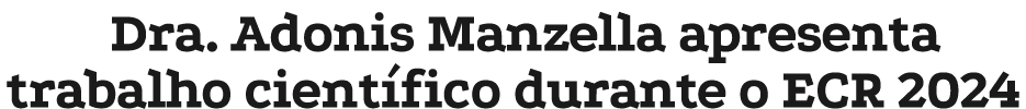 Dra. Adonis Manzella apresenta trabalho cient fico durante o ECR 2024