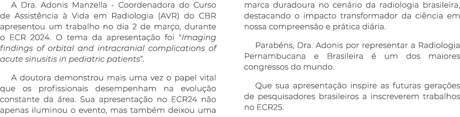 A Dra. Adonis Manzella Coordenadora do Curso de Assist ncia  Vida em Radiologia (AVR) do CBR apresentou um trabalho ...