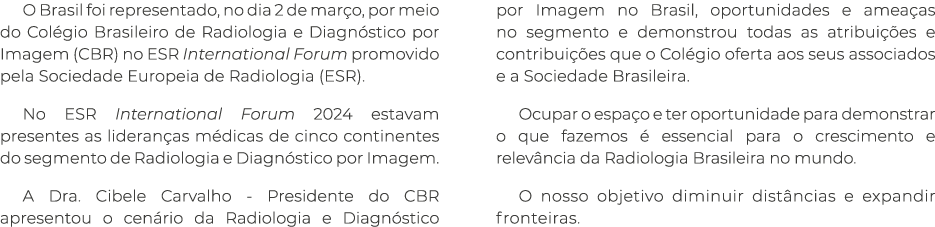 O Brasil foi representado, no dia 2 de mar o, por meio do Col gio Brasileiro de Radiologia e Diagn stico por Imagem (...