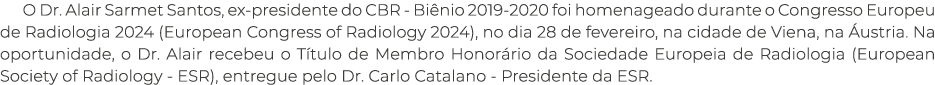 O Dr. Alair Sarmet Santos, ex presidente do CBR Bi nio 2019 2020 foi homenageado durante o Congresso Europeu de Radio...