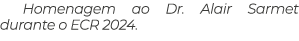 Homenagem ao Dr. Alair Sarmet durante o ECR 2024.