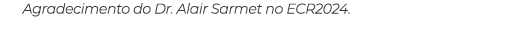 Agradecimento do Dr. Alair Sarmet no ECR2024.