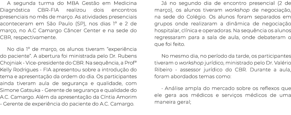 A segunda turma do MBA Gest o em Medicina Diagn stica CBR FIA realizou dois encontros presenciais no m s de mar o. As...