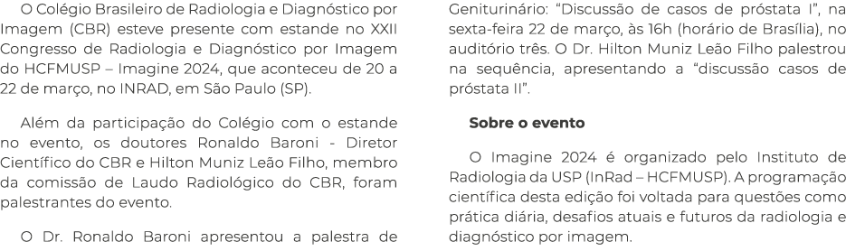 O Col gio Brasileiro de Radiologia e Diagn stico por Imagem (CBR) esteve presente com estande no XXII Congresso de Ra...