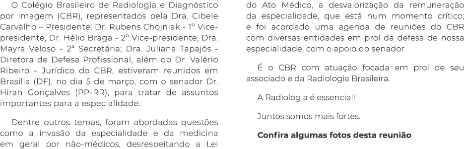 O Col gio Brasileiro de Radiologia e Diagn stico por Imagem (CBR), representados pela Dra. Cibele Carvalho – Presiden...