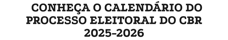 CONHE A O CALEND RIO DO PROCESSO ELEITORAL DO CBR 2025 2026