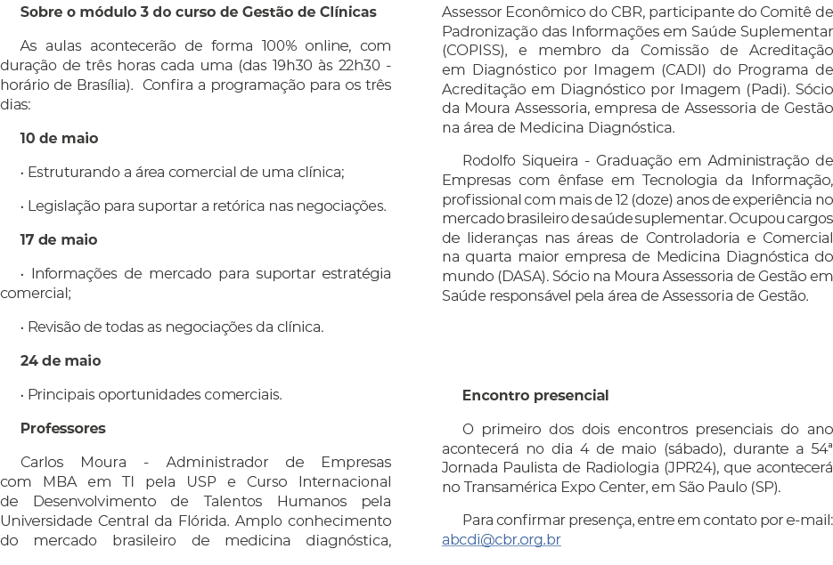 Sobre o m dulo 3 do curso de Gest o de Cl nicas As aulas acontecer o de forma 100% online, com dura o de tr s horas ...