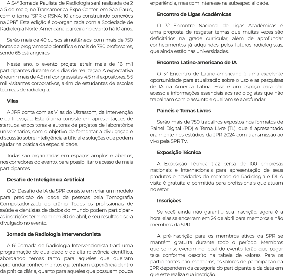 A 54ª Jornada Paulista de Radiologia ser realizada de 2 a 5 de maio, no Transamerica Expo Center, em S o Paulo, com ...