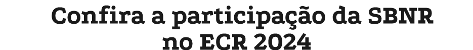 Confira a participa o da SBNR no ECR 2024