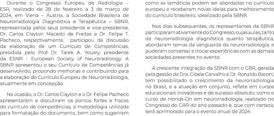 Durante o Congresso Europeu de Radiologia – ESR, realizado de 28 de fevereiro a 3 de mar o de 2024, em Viena – ustri...