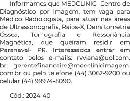 Informamos que MEDCLINIC Centro de Diagn stico por Imagem, tem vaga para M dico Radiologista, para atuar nas reas de...