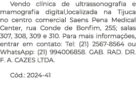Vendo cl nica de ultrassonografia e mamografia digital,localizada na Tijuca no centro comercial Saens Pena Medical Ce...