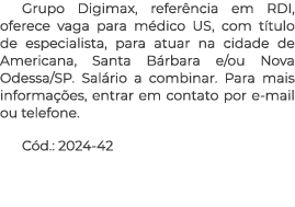 Grupo Digimax, refer ncia em RDI, oferece vaga para m dico US, com t tulo de especialista, para atuar na cidade de Am...
