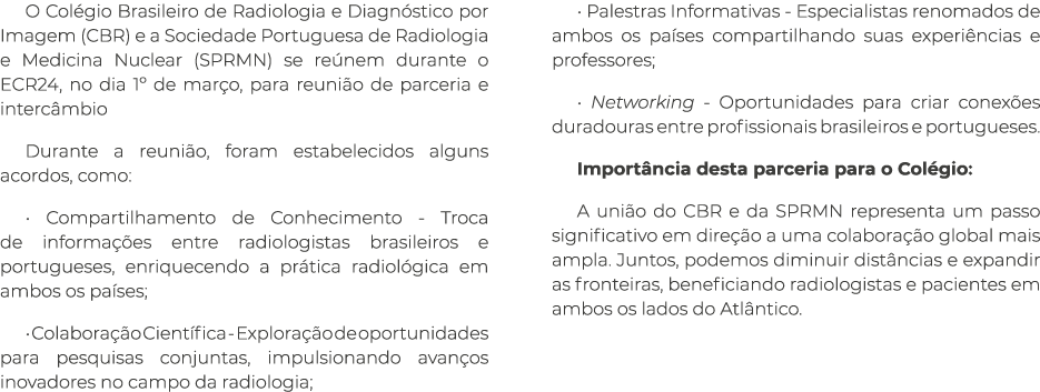 O Col gio Brasileiro de Radiologia e Diagn stico por Imagem (CBR) e a Sociedade Portuguesa de Radiologia e Medicina N...