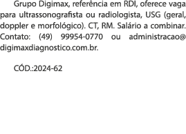 Grupo Digimax, refer ncia em RDI, oferece vaga para ultrassonografista ou radiologista, USG (geral, doppler e morfol ...