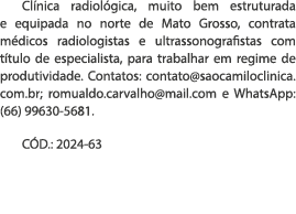 Cl nica radiol gica, muito bem estruturada e equipada no norte de Mato Grosso, contrata m dicos radiologistas e ultra...