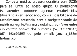 Contrata m dico ultrassonografista com (RQE) para se juntar ao nosso grupo. O profissional ir atender conforme agend...