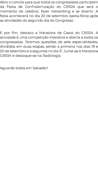 Abro o convite para que todos os congressistas participem da Festa de Confraterniza o do CBR24 que ser  o momento de...