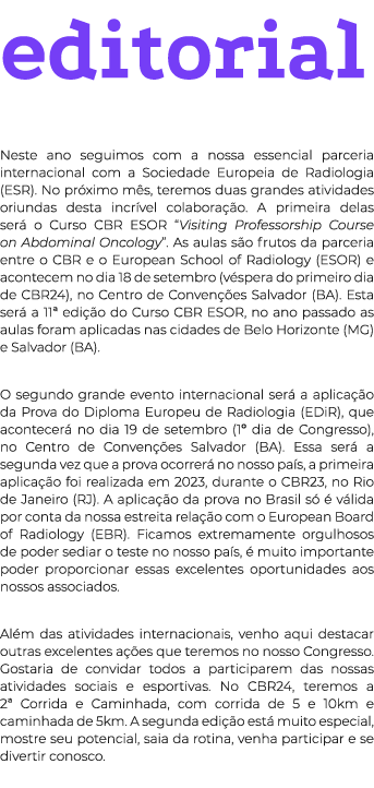 editorial Neste ano seguimos com a nossa essencial parceria internacional com a Sociedade Europeia de Radiologia (ES...