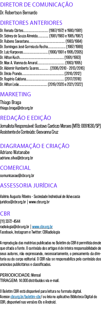 DIRETOR DE COMUNICA O Dr. Robertson Bernardo DIRETORES ANTERIORES Dr. Renato C rtes................................ ...