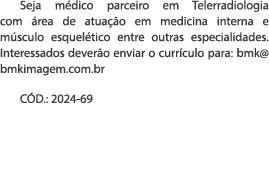 Seja m dico parceiro em Telerradiologia com rea de atua  o em medicina interna e m sculo esquel tico entre outras es...