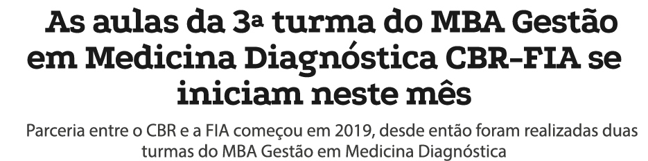 As aulas da 3ª turma do MBA Gest o em Medicina Diagn stica CBR-FIA se iniciam neste m s Parceria entre o CBR e a FIA ...