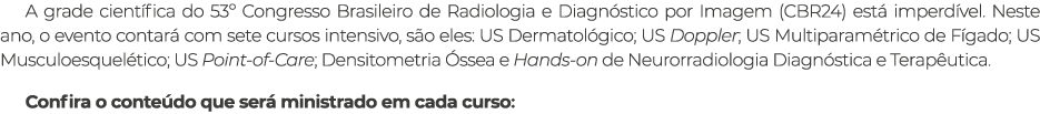 A grade cient fica do 53º Congresso Brasileiro de Radiologia e Diagn stico por Imagem (CBR24) est imperd vel. Neste ...