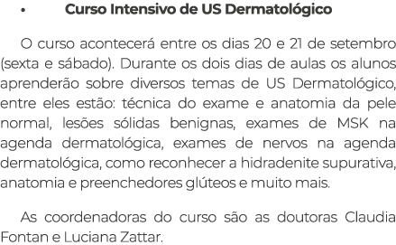 • Curso Intensivo de US Dermatol gico O curso acontecer entre os dias 20 e 21 de setembro (sexta e s bado). Durante ...
