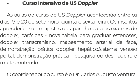 • Curso Intensivo de US Doppler As aulas do curso de US Doppler acontecer o entre os dias 19 e 20 de setembro (quinta...