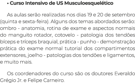 • Curso Intensivo de US Musculoesquel tico As aulas ser o realizadas nos dias 19 e 20 de setembro (quinta e sexta-fei...